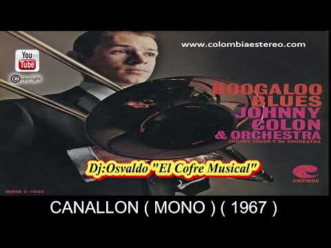 CANALLON ( MONO) - JOHNNY COLON & ORCHESTRA 1967 VOCAL RAFAEL TITO RAMOS