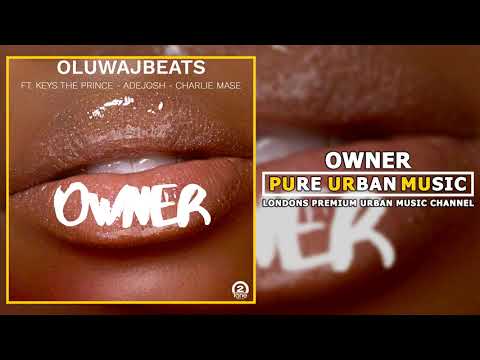 OluwaJBeats ft. Keys The Prince x Adejosh x Charlie Mase - Owner | Pure Urban Music