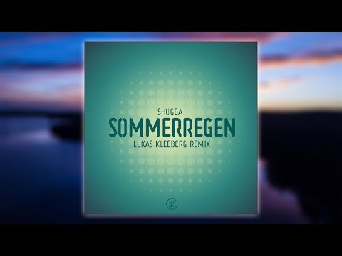 Shugga - Sommerregen (Lukas Kleeberg Remix)