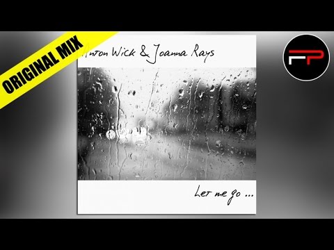 Anton Wick & Joanna Rays - Let Me Go (Original Mix)