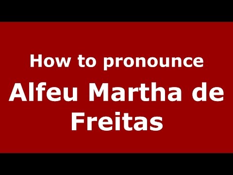 How to pronounce Alfeu Martha de Freitas (Spanish/Argentina) - PronounceNames.com