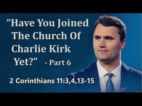 Have You Joined The Church Of Charlie Kirk Yet  Part 6 Pastor Brian Dunlop Sunday Evening, Nov. 30th