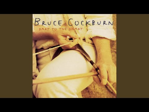 Dart to the Heart - BURDEN OF THE ANGEL BEAST Bruce Cockburn 1994,