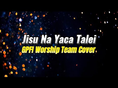 Jisu na Yaca Talei Cover ft. GPFI Worship Team - Fijian Gospel