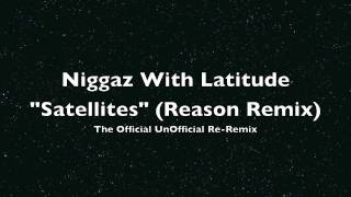 Niggaz With Latitude - Satellites Reason Remix (featuring Big Rome & Izzy Serious)