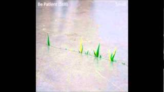 Be Patient (Still) - Smidi