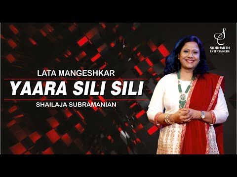YAARA SILI SILI | यारा सिली सिली | LATA MANGESHKAR | SHAILAJA SUBRAMANIAN | SIDDHARTH ENTERTAINERS