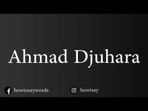 How To Pronounce Ahmad Djuhara