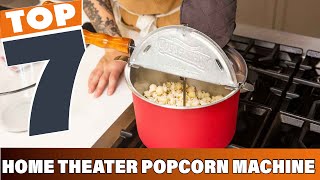 7 Best Popcorn Machines for Home Theater – Perfect Popcorn Every Time!