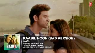 Kaabil Hoon Sad Version Song (Audio) Kaabil, Hrithik, Roshan, Yami, Gautam, MP4.......