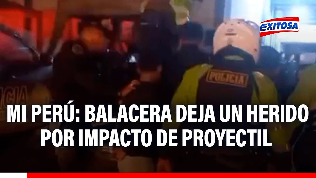 🔴🔵 Mi Perú: Balacera deja un herido por impacto de proyectil