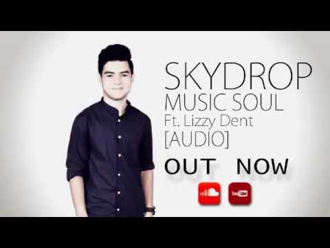 SkYDROP - Music soul Ft. Lizzy Dent [AUDIO]
