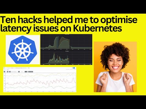 Ten hacks helped me to optimise latency issues on Kubernetes