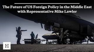 The Future of US Foreign Policy in the Middle East with Representative Mike Lawler