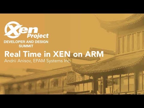 Real Time in XEN on ARM - Andrii Anisov, EPAM Systems Inc.