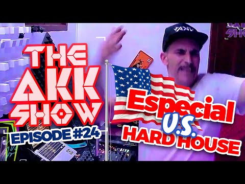 THE AKK SHOW - EPISODE 24 - Especial US Hard House