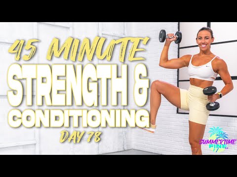 45 Minute Super Strength & Conditioning Workout | Summertime Fine 3.0 - Day 78