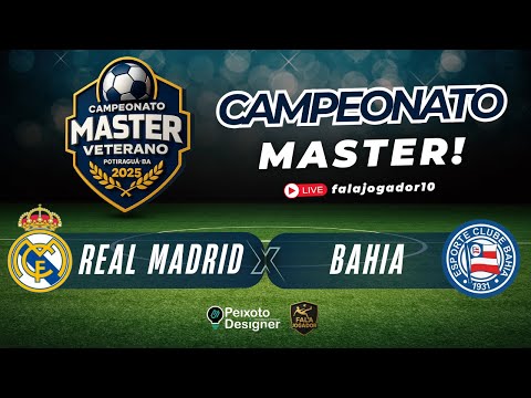 Real Madrid x Bahia | AO VIVO | Campeonato Master Veterano – Potiraguá-BA 2025