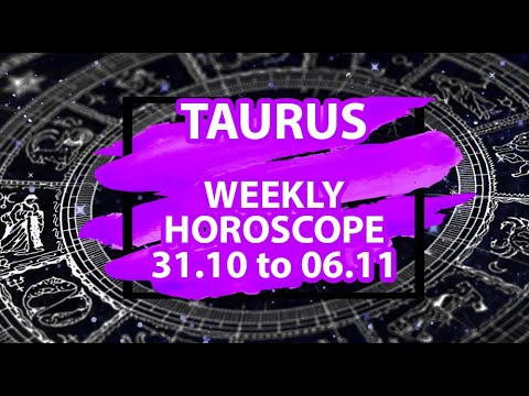 Taurus Weekly Horoscope October 31 to November 6, 2022