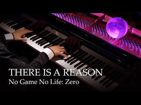 THERE IS A REASON - No Game No Life: Zero [Piano] / Konomi Suzuki