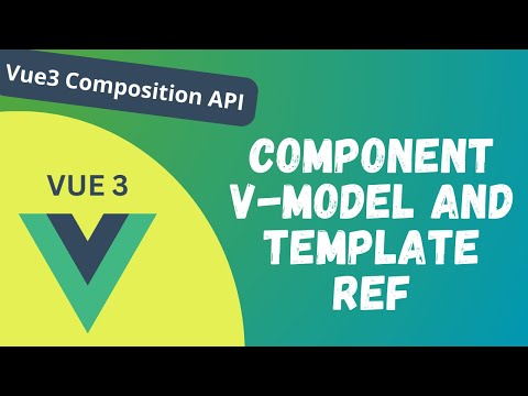 84. Component v-model and Component Ref on the child component in Vue Composition API - Vue 3