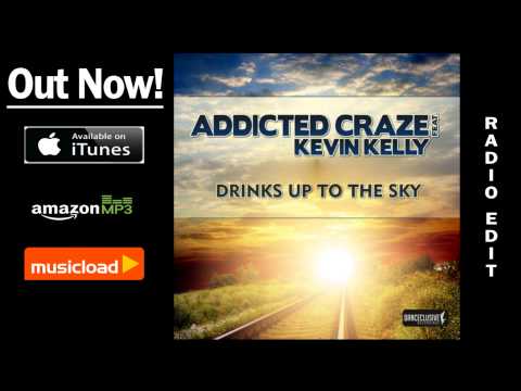 Addicted Craze Feat. Kevin Kelly - Drinks Up To The Sky (Radio Edit) /// VÖ: 01.02.2013