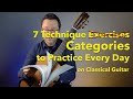 7 Technique Categories To Practice Every Day On Classical Guitar