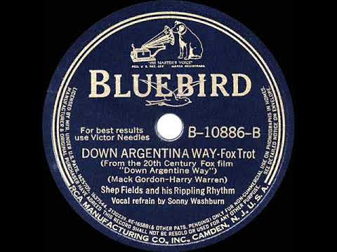 1940 Shep Fields - Down Argentina Way (Sonny Washburn, vocal)