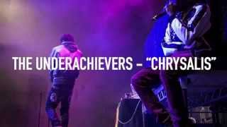 The Underachievers - Chrysalis