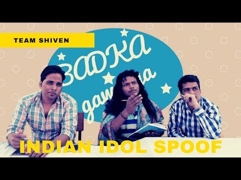 BADKA GAWAIYA | TEAM SHIVEN (INDIAN IDOL SPOOF)