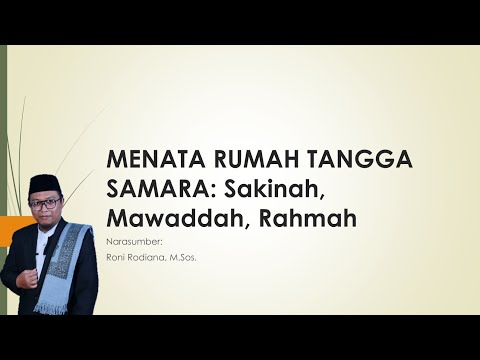 Menata Rumah Tangga SAMARA: Sakinah, Mawaddah, Rahmah | Roni Rodiana, M.Sos.