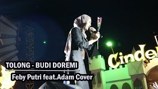 Download lagu Tolong - Budi Doremi (Feby Putri feat. Adam Cover) at MAN 2 Tulungagung mp3