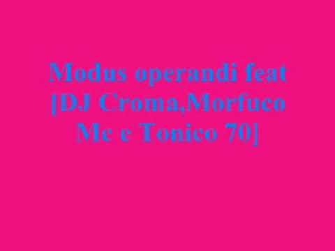 Modus operandi feat DJ Croma,Morfuco Mc e Tonico 70