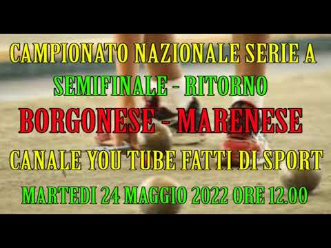 Bocce : Promo Borgonese - Marenese Semifinale Campionato Serie A 2022 - Ritorno