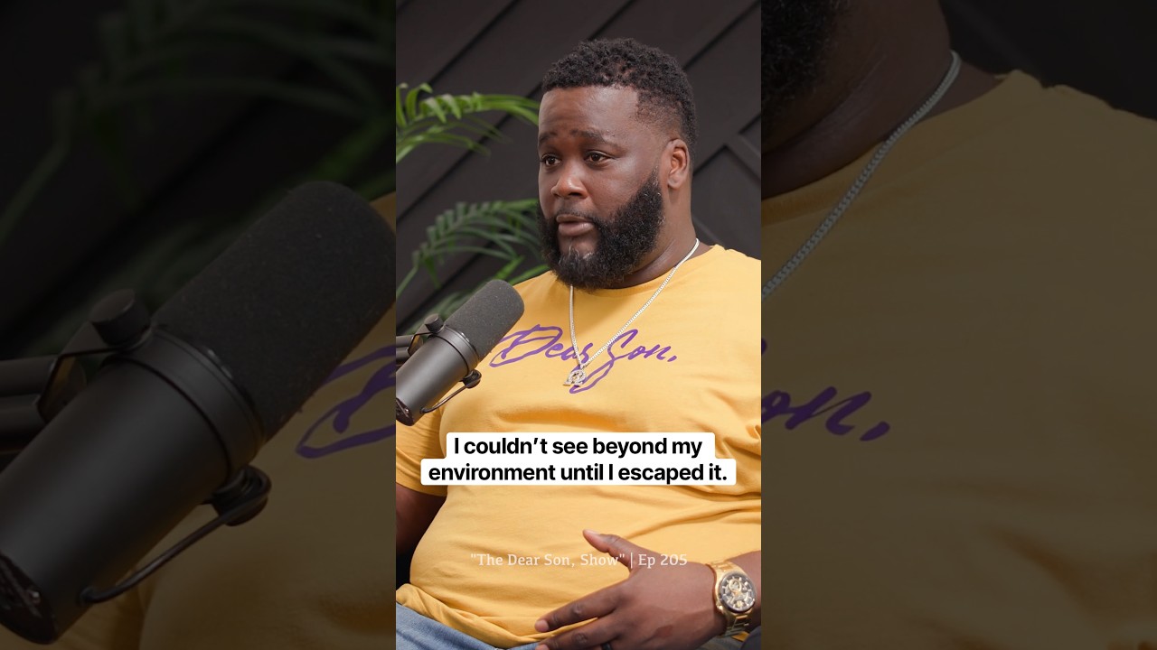 I couldn’t see beyond my environment until I escaped it. #dearson