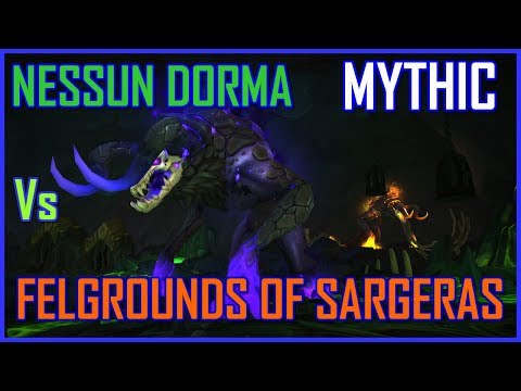 Nessun Dorma Vs Felgrounds of Sargeras Mythic Mode . Balance POV