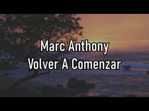 Marc Anthony - Volver A Comenzar - Letra