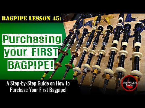 Bagpipe Lesson 45: Purchasing Your First Bagpipe!