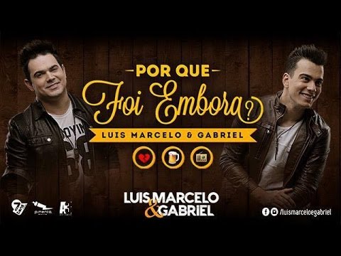 Luis Marcelo e Gabriel - Por que foi embora? (Clipe Oficial)