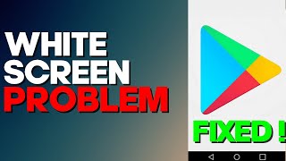 How to Fix White Screen on Google Play Store on any Android Phone 2022