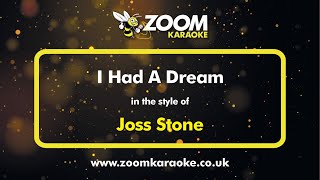 Joss Stone - I Had A Dream - Karaoke Version from Zoom Karaoke