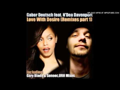 Gabor Deutsch Feat. N'dea Davenport - Love With Desire (Gary Blade & Soneec Remix)