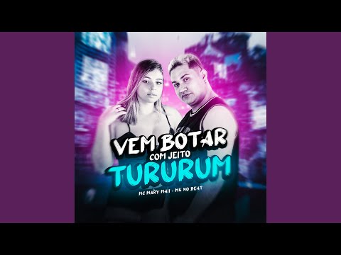 Vem Botar Com Jeito Tururum