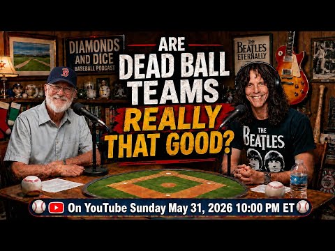 DIAMONDS AND DICE BASEBALL:  "ARE DEAD BALL TEAMS REALLY THAT GOOD"