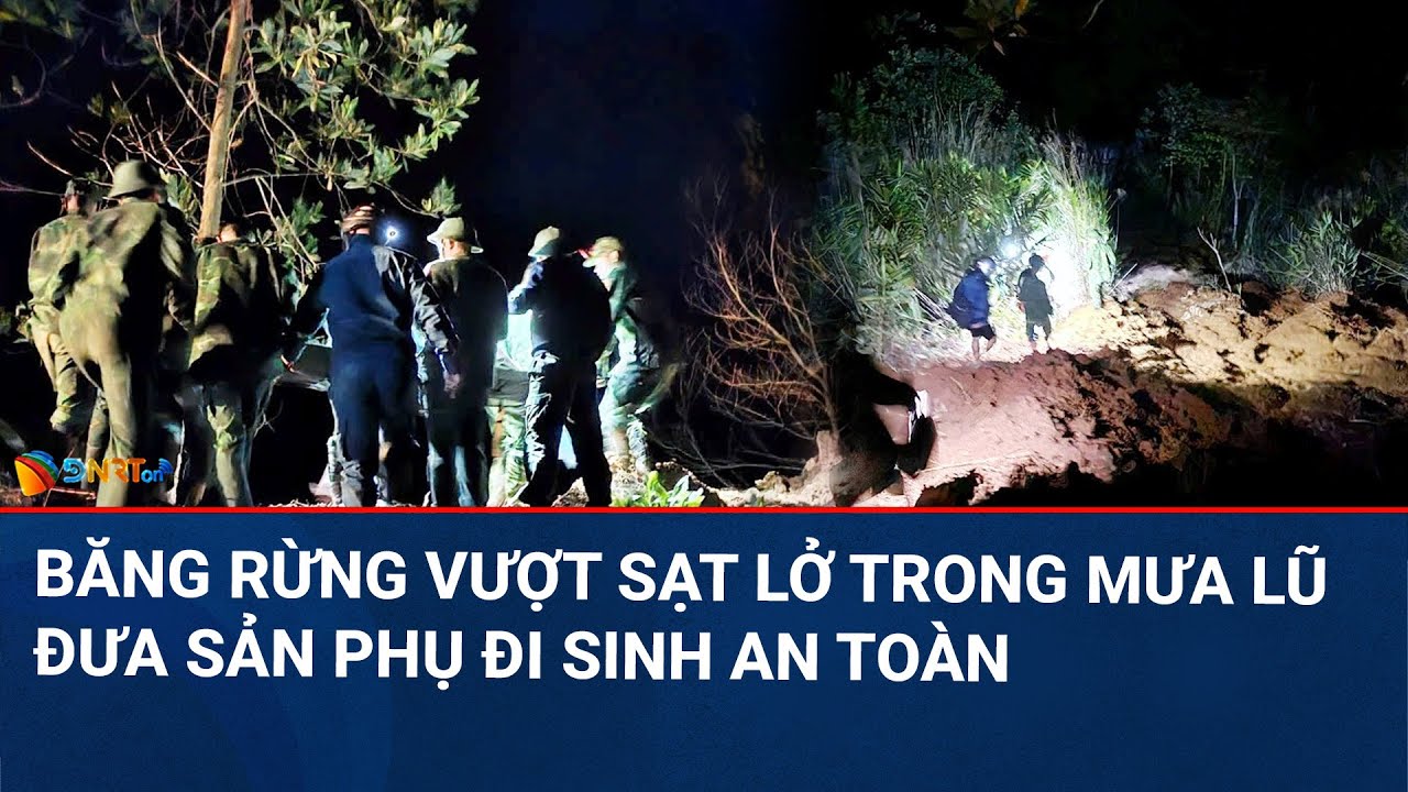 THỜI SỰ ĐÀ NẴNG | Đà Nẵng: Xuyên đêm vượt quãng đường sạt lở đưa sản phụ đi sinh