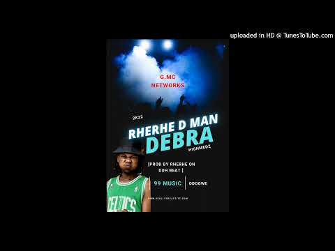 RHERHE D MAN - DEBRA [PROD BY RHERHE ON DUH BEAT 99 MUSIC]