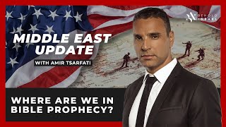 Amir Tsarfati: Middle East Update: Where are we in Bible Prophecy?