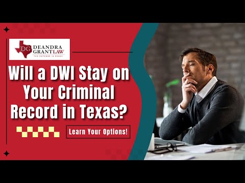 Will a DWI Stay on Your Criminal Record in Texas? Learn Your Options!