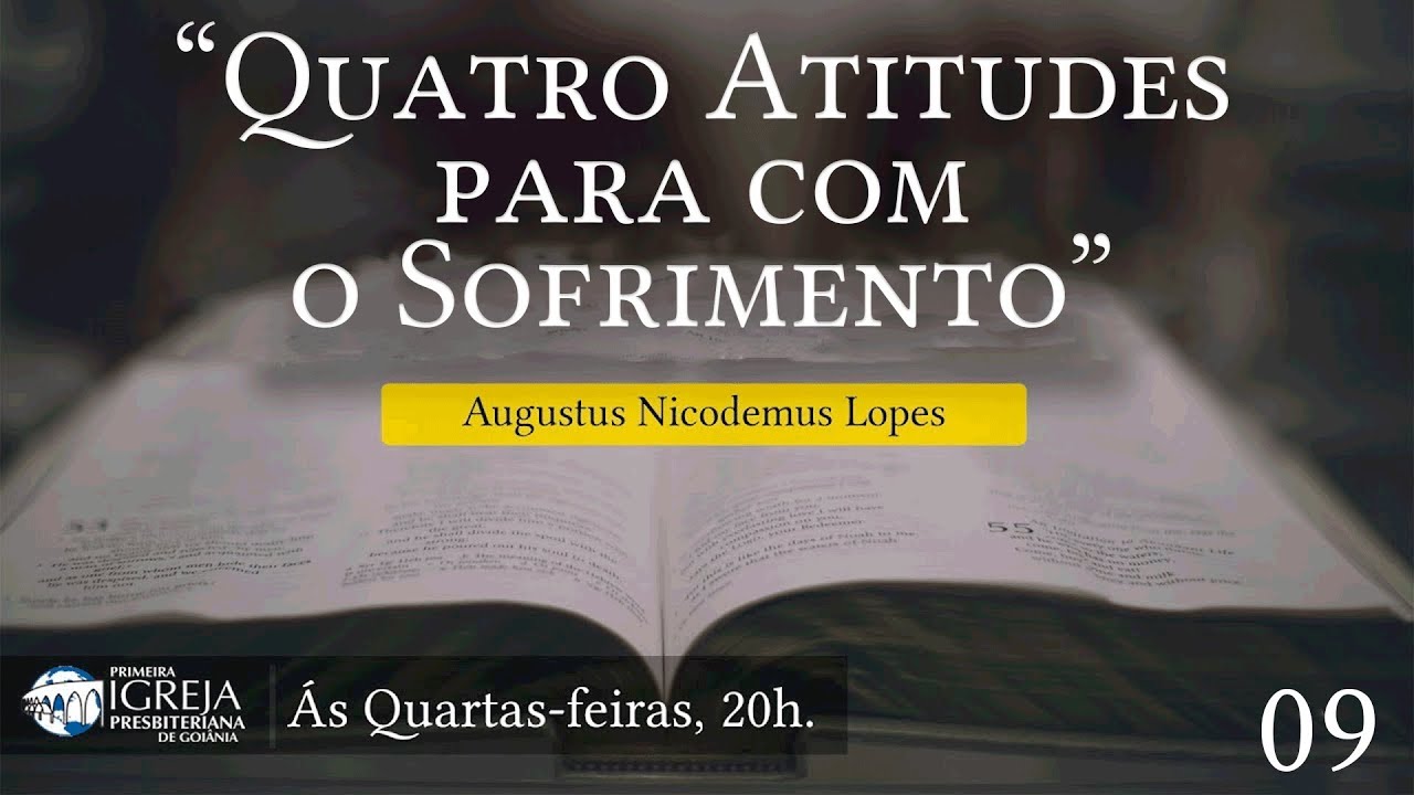 Quatro atitudes para com o sofrimento - Augustus Nicodemus