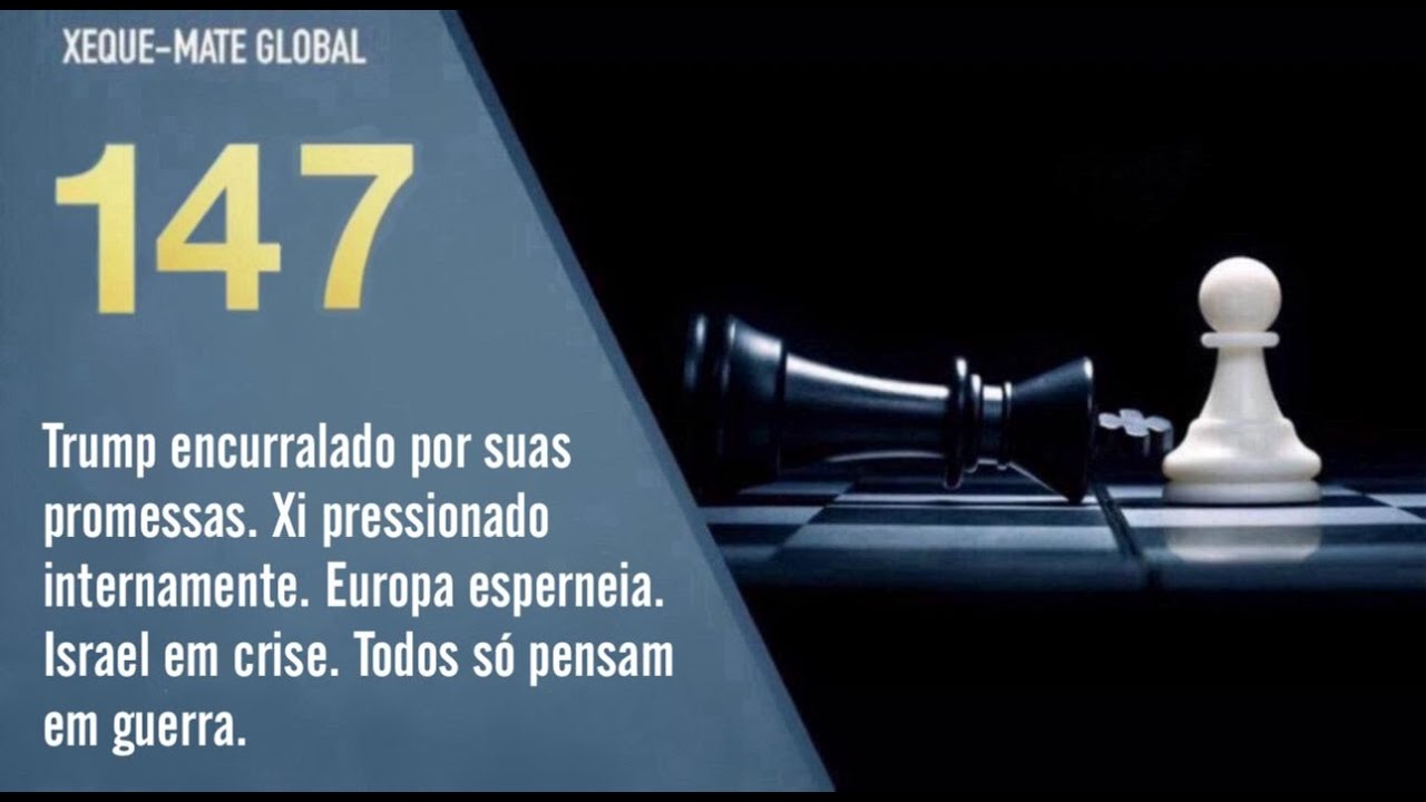 TRUMP ENCURRALADO. XI PRESSIONADO. EUROPA ESPERNEIA. ISRAEL EM CRISE. TODOS SÓ PENSAM EM GUERRA#147